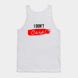 I Don't Care Tank Top